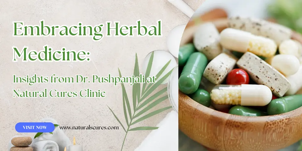 Embracing Herbal Medicine Insights from Dr. Pushpanjali at Natural Cures Clinic