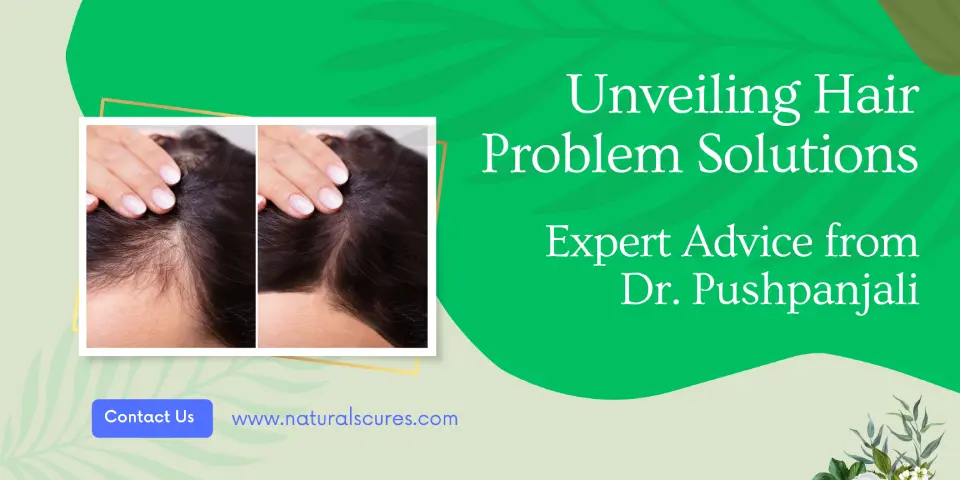 Unveiling Hair Problem Solutions Expert Advice from Dr. Pushpanjali