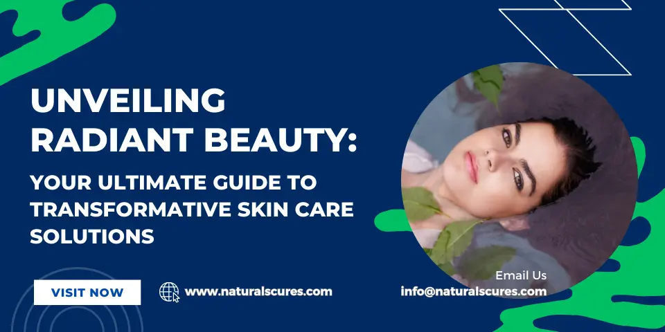 Unveiling Radiant Beauty Your Ultimate Guide to Transformative Skin Care Solutions (2)