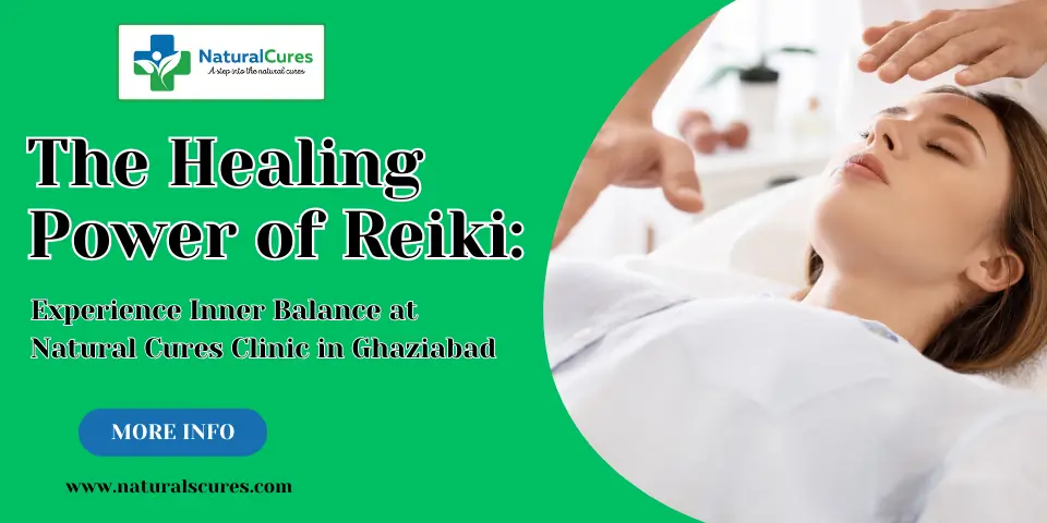 The Healing Power of Reiki Experience Inner Balance at Natural Cures Clinic in Ghaziabad