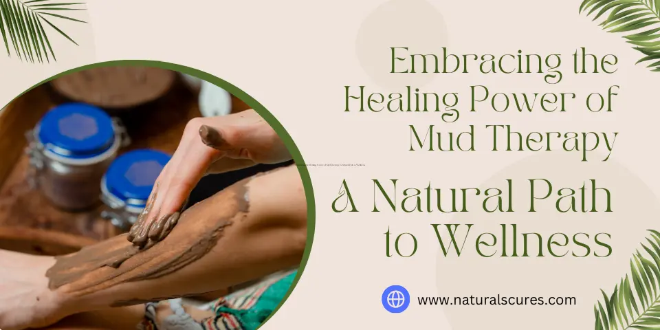 Embracing the Healing Power of Mud Therapy A Natural Path to Wellness (1)
